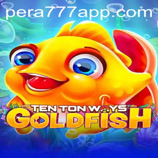 Discover the Excitement of TenTonWaysGoldfish with Pera777